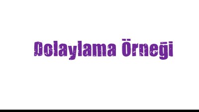 Dolaylama Örneği