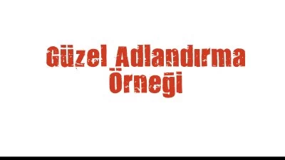 Güzel Adlandırma Örneği