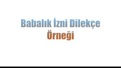 Babalık İzni Dilekçe Örneği