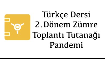 Türkçe Dersi 2.Dönem Zümre Toplantı Tutanağı Pandemi