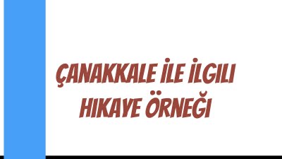 Çanakkale İle İlgili Hikaye Örneği