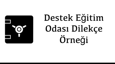 Destek Eğitim Odası Dilekçe Örneği