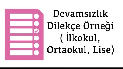 Devamsızlık Dilekçe Örneği ( İlkokul, Ortaokul, Lise)