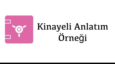 Kinayeli Anlatım Örneği