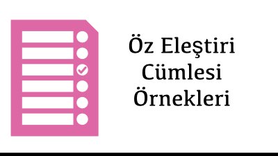 Öz Eleştiri Cümlesi Örnekleri