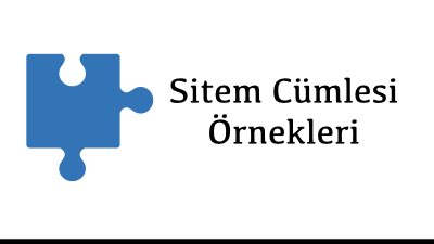 Sitem Cümlesi Örnekleri