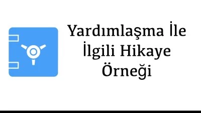 Yardımlaşma İle İlgili Hikaye Örneği