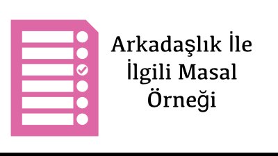 Arkadaşlık İle İlgili Masal Örneği