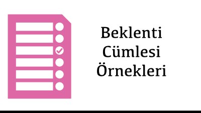 Beklenti Cümlesi Örnekleri