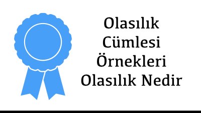 Olasılık Cümlesi Örnekleri Olasılık Nedir