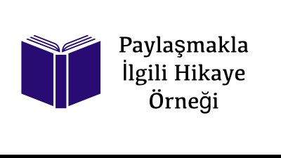 Paylaşmakla İlgili Hikaye Örneği