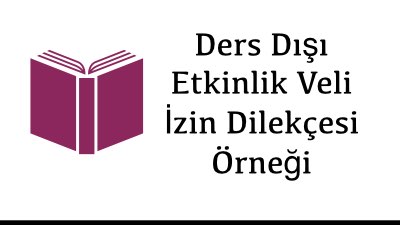 Ders Dışı Etkinlik Veli İzin Dilekçesi Örneği