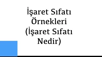 İşaret Sıfatı Örnekleri (İşaret Sıfatı Nedir)