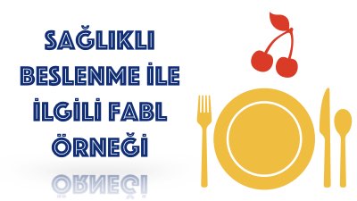 Sağlıklı Beslenme İle İlgili Fabl Örneği