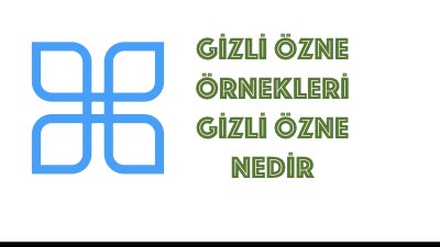 Gizli Özne Örnekleri Gizli Özne Nedir