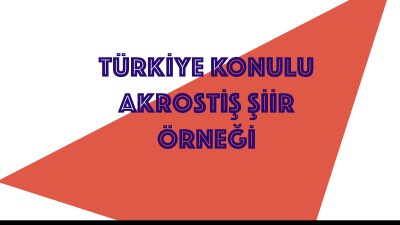 Türkiye Konulu Akrostiş Şiir Örneği