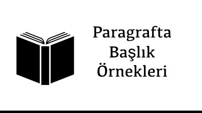 Paragrafta Başlık Örnekleri