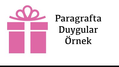 Paragrafta Duygular Örnek