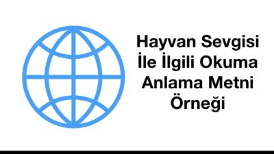 Hayvan Sevgisi İle İlgili Okuma Anlama Metni Örneği