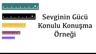 Sevginin Gücü Konulu Konuşma Örneği