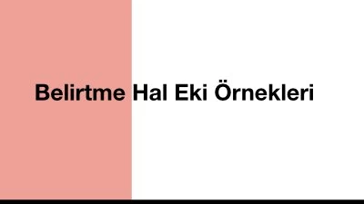 Belirtme Hal Eki Örnekleri