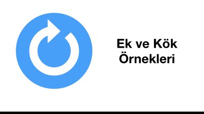 Ek ve Kök Örnekleri