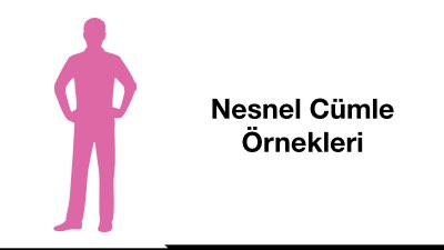 Nesnel Cümle Örnekleri