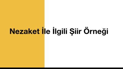 Nezaket İle İlgili Şiir Örneği