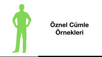 Öznel Cümle Örnekleri