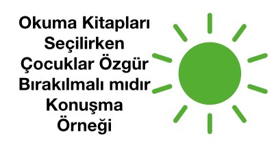 Okuma Kitapları Seçilirken Çocuklar Özgür Bırakılmalı mıdır Konuşma Örneği