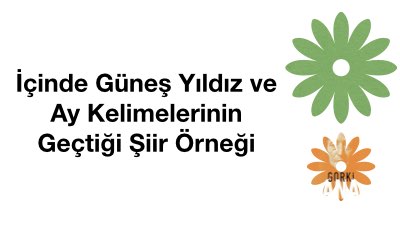 İçinde Güneş Yıldız ve Ay Kelimelerinin Geçtiği Şiir Örneği