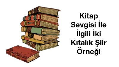 Kitap Sevgisi İle İlgili İki Kıtalık Şiir Örneği