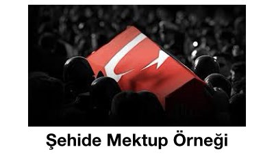 Şehide Mektup Örneği