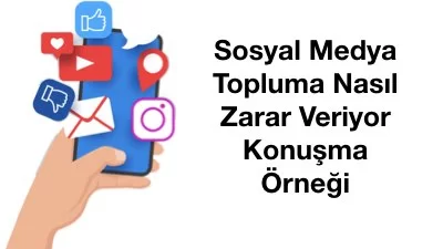 Sosyal Medya Topluma Nasıl Zarar Veriyor Konuşma Örneği