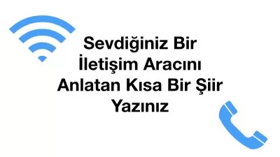 Sevdiğiniz Bir İletişim Aracını Anlatan Kısa Bir Şiir Yazınız