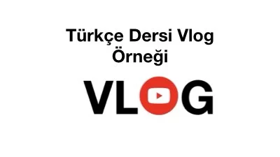 Türkçe Dersi Vlog Örneği
