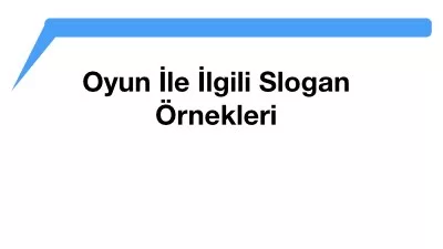 Oyun İle İlgili Slogan Örnekleri